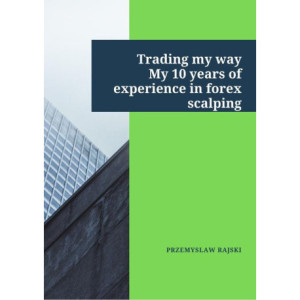 Trading my way. My 10 years of experience in forex scalping [E-Book] [mobi]