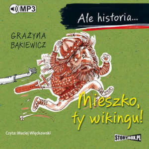 Ale historia... Mieszko, ty wikingu! [Audiobook] [mp3]